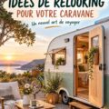 Caravane rénovée avec des astuces de décoration chaleureuse.